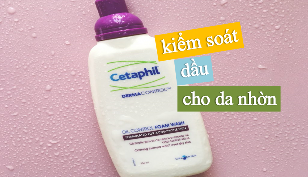 Sữa rửa mặt Cetaphil DermaControl Foam Wash cho da mụn